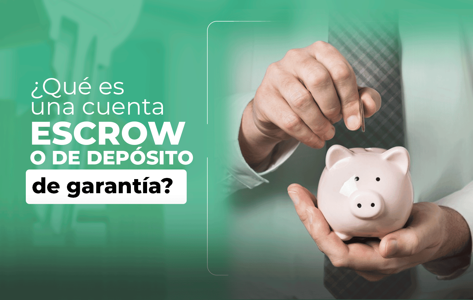 ¿Sabes qué es una cuenta de depósito de garantía?